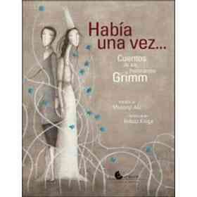 Habia Una Vez. Cuentos De Los Hermanos Grimm