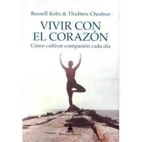 Vivir Con El Corazón. Cómo Cultivar Compasión Cada Día