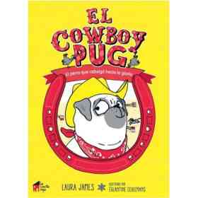 El Cowboy Pug. El Perro Que Cabalgó Hacia La Gloria