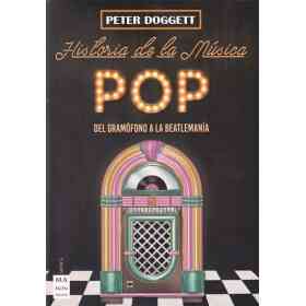 Historia De La Musica Pop . Del Gramofono a La Beatlemania