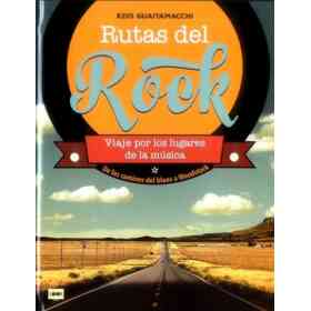 Rutas Del Rock . De Los Caminos Del Blues a Woodstock