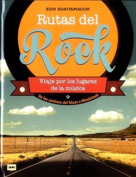 Rutas Del Rock . De Los Caminos Del Blues a Woodstock