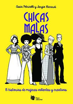 Chicas Malas: 15 Historias De Mujeres Valientes Y Creativas