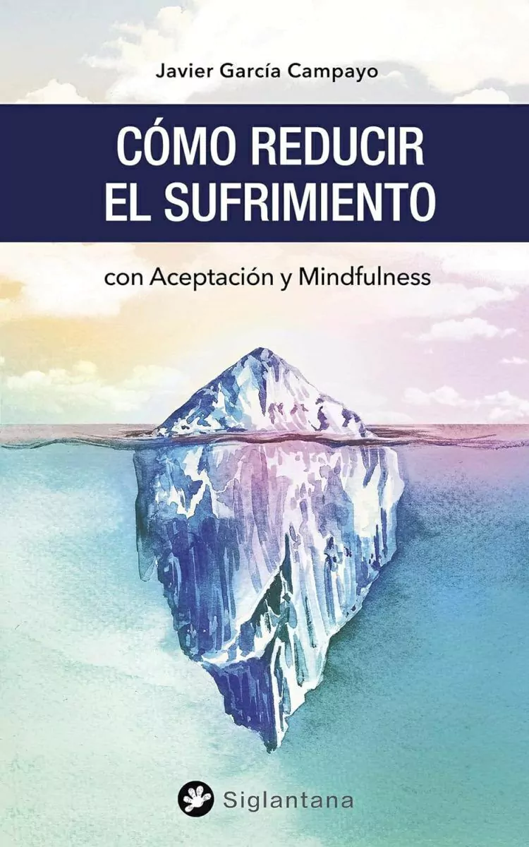 Como Reducir El Sufrimiento : Con Aceptacion Y Mindfulness