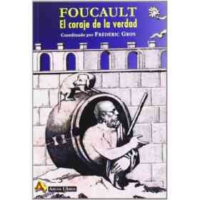 Foucault: El Coraje De La Verdad