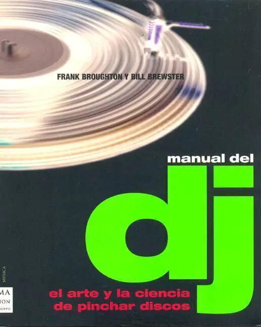Manual De Dj . El Arte Y La Ciencia De Pinchar Discos