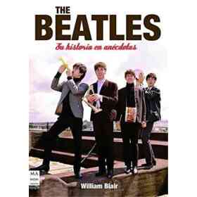 Beatles : Su Historia en Anecdotas