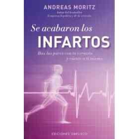 Se Acabaron Los Infartos: Haz Las Paces Con Tu Corazon Y Curate a Ti Mismo = Heart Attacks No More