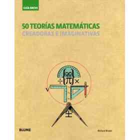 50 teorías Matemáticas: Creadoras E Imaginativas