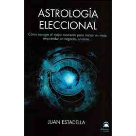 Astrologia Eleccional - Como Escoger El Mejor momento....