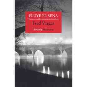 Fluye El Sena: Tres Casos Del Comisario Adamsberg (Nuevos Tiempos)