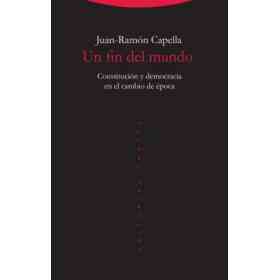 Un Fin Del Mundo: Constitución Y Democracia en El Cambio De Época (Estructuras Y Procesos. Derecho)