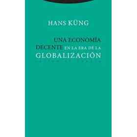 Una economía Decente en La Era De La Globalización (Estructuras Y Procesos. Religión)