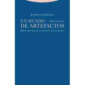 Un Mundo De Artefactos: Breve Historia De La Ciencia Y De La Técnica (Estructuras Y Procesos. Filosofía)