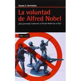 La Voluntad De Alfred Nobel: Qué pretendía Realmente El Premio Nobel De La Paz? (Antrazyt)