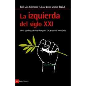 Izquierda Del Siglo Xxi, La: Ideas Y Diálogos Norte-Sur Para Un Proyecto Necesario (Antrazyt)