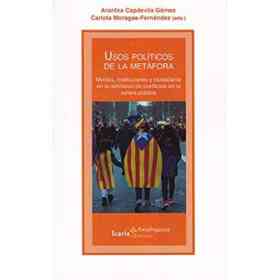 Usos Políticos De La Metáfora: Medios, Instituciones Y ciudadanía en La Definición De Conflictos en La Esfera Publica: 180 (Akademeya)