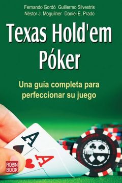 Texas Hold'em Poker: Una Guia Completa Para Perfeccionar Su Juego (Spanish Edition)