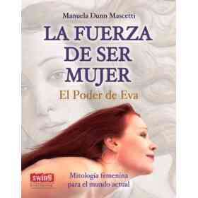 Fuerza De Ser Mujer . El Poder De Eva