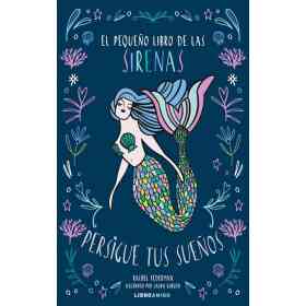 El Pequeño Libro De Las Sirenas . Persigue Tus Sueños