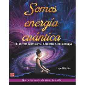 Somos Energia Cuantica . El Secreto Cuantico Y El Despertar De Las Energias