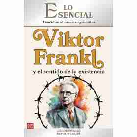 Viktor Frankl Y El Sentido De La Existencia