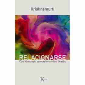 Relacionarse: Con El Mundo Uno Mismo Y Los Demas