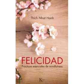 Felicidad . Practicas Esenciales De Mindfulness