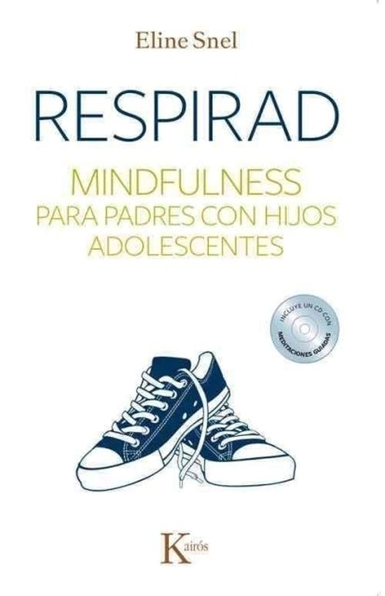 Respirad . Mindfulness Para Padres Con Hijos Adolescentes