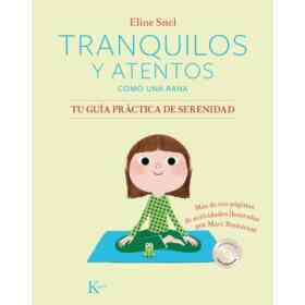 Tranquilos Y Atentos Como Una Rana. Tu guía Práctica De Serenidad