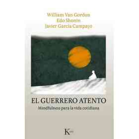 El Guerrero Atento . Mindfulness Para La Vida Cotidiana