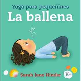 La Ballena. Yoga Para Pequeñines (Infantil)