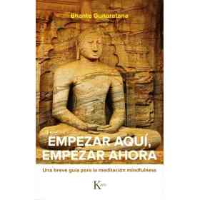 Empezar Aqui Empezar Ahora . Una Breve Guia Para La Meditacion Mindfulness