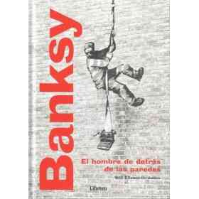 Banksy: El Hombre De Detrás De Las Paredes: El Hombre Detras De Las Paredes (en Español Latino)