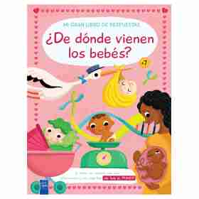 Mi Gran Libro De Respuestas: ¿De Donde Vienen Los Bebes?