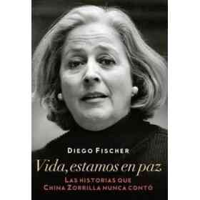 Vida Estamos en Paz. Las Historias Que China Zorrilla Nunca Conto