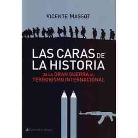 Las Caras De La Historia: De La Gran Guerra Al Terrorismo Internacional