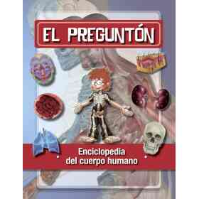 El Pregunton. Enciclopedia Del Cuerpo Humano