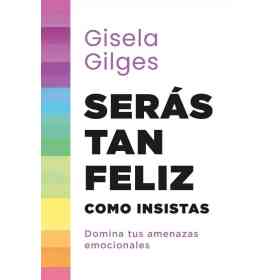 Seras Tan Feliz Como Insistas
