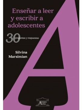 Enseñar a Leer Y Escribir a Adolescentes: 30 Preguntas Y Respuestas