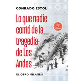 Lo Que Nadie Te Conto De La Tragedia De Los Andes