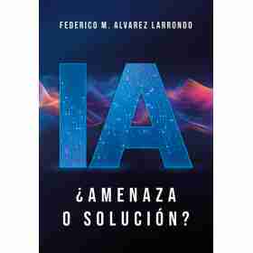 Ia ¿Amenaza O Solucion?
