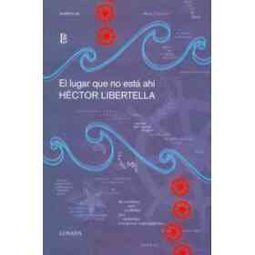 El Lugar Que No Esta Ahi (Novelistas De Nuestra Epoca)