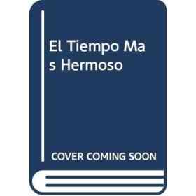 El Tiempo Mas Hermoso