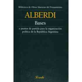 Bases Y Puntos De Partida Para La Organizacion Politica De La Republica Argentina