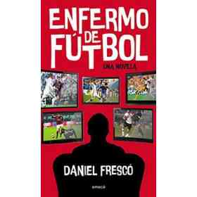Enfermo De Fútbol (Spanish Edition)