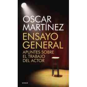 Ensayo General: Apuntes Sobre El Trabajo Del Actor (Spanish Edition)