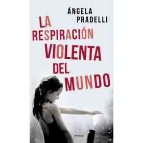 La Respiracion Violenta Del Mundo