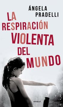 La Respiracion Violenta Del Mundo