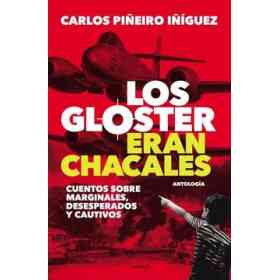 Gloster Eran Chacales Cuentos Sobre Marginales Desesperados Y Cautivos